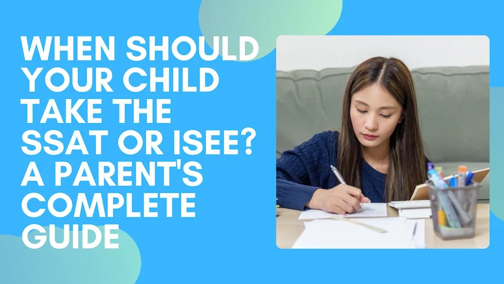 When Should Your Child Take the SSAT or ISEE?
